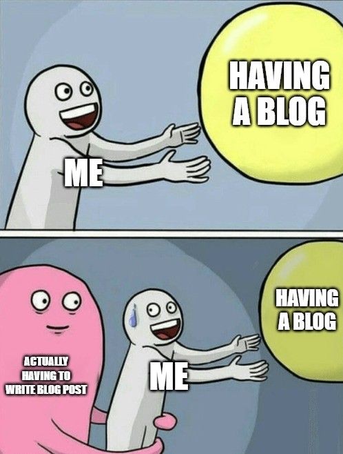 Wanting to start a blog but actually having to write meme